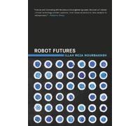 Illah Reza Nourbakhsh Robot Futures (Tascabile) MIT Press