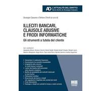 Illeciti bancari, clausole abusive e frodi informatiche. Gli strumenti a tutela del cliente