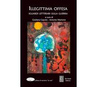 Illegittima offesa: Sguardi letterari sulla guerra