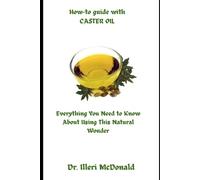 Illeri McDonald How-to guide with CASTER OIL (Tascabile)