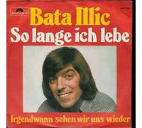ILLIC, Bata - So lange ich lebe / Irgendwann sehen wir uns wieder / 2041338