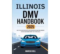 Illinois DMV HandBook 2025: Easy-to-Follow 160 Practice Questions and Explanations Answers to Pass Your Driving Permit Test Effortlessly
