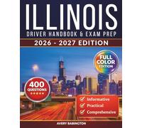 Illinois Driver Handbook & Exam Prep: 400 Practice Questions, Road Signs Guide & Complete Study Manual for the Illinois DMV Permit Test (FULL COLOR EDITION)