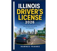 ILLINOIS DRIVERS LICENSE 2026: A Practical Guide to Illinois Road Rules, Safe Driving, and License Test Preparation