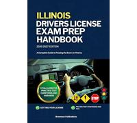 ILLINOIS DRIVERS LICENSE EXAM PREP HANDBOOK: A Complete Guide to Passing the Exam on First