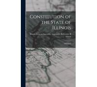 Illinois General Assembl Constitution of the State of Illinoi (Copertina rigida)