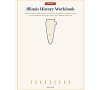 Illinois History Workbook: Grade 4 Lessons, Maps, Timelines, Vocabulary & Reviews - Aligned to Illinois Learning Standards for Social Science, with Complete Answer Key
