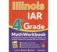 Illinois IAR Grade 4 Math Workbook: Comprehensive Practice, Challenging Exercises, and Strategic Guidance for Complete Test-Day Confidence