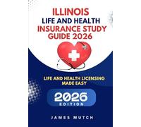 ILLINOIS LIFE AND HEALTH INSURANCE STUDY GUIDE 2026: LIFE & HEALTH LICENSING MADE EASY
