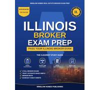 Illinois Real Estate Broker Exam Prep: The Complete Step-by-Step Study Guide to Pass Your Illinois Real Estate Broker License Exam on the First Try With Practice Tests, Brokerage Math, and Broker Law