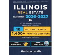 ILLINOIS Real Estate Exam Prep 2026-2027: The Complete Study Guide for the IDFPR Broker License Examination Featuring 10 Full-Length Practice Tests, 1,400 Questions, and Detailed Rationales