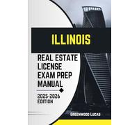 ILLINOIS REAL ESTATE LICIENCE EXAM PREP MANUAL: Unlock the Path to Success with Expert Tips for the Illinois Real Estate Exam