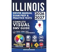 Illinois Rules of the Road, Exam Prep & Practice Tests: Complete Visual DMV Guide with 200 Questions and Answers for Permit and License Tests (FULL COLOR)