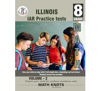 Illinois State Assessment of Readiness (IAR) , 8TH Grade MATH Practice Tests ,Volume 2: Practice Questions and Explanations | Full Length Online Practice Test