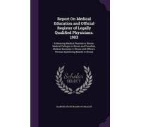 Illinois State Report On Medical Education and Official Regi (Copertina rigida)