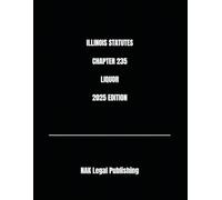 ILLINOIS STATUTES CHAPTER 235 LIQUOR 2025 EDITION