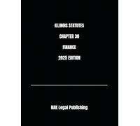 ILLINOIS STATUTES CHAPTER 30 FINANCE 2025 EDITION