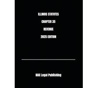 ILLINOIS STATUTES CHAPTER 35 REVENUE 2025 EDITION