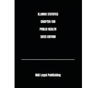 ILLINOIS STATUTES CHAPTER 410 PUBLIC HEALTH 2025 EDITION