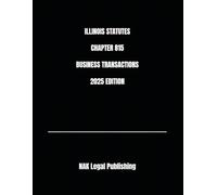 ILLINOIS STATUTES CHAPTER 815 BUSINESS TRANSACTIONS 2025 EDITION