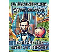 Illinois Towns Word Search, Explore the Land of Lincoln: 50 Puzzles for Teens, Adults & Seniors, Can You Find Your City?