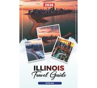ILLINOIS TRAVEL GUIDE 2026: Chicago, Route 66, State Parks, Scenic Drives, History, Food & Hidden Gems