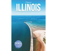 Illinois Travel Photobook: Iconic Landmarks and Hidden Gems From Chicago to Countryside