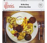 Illinois - We Were Wrong b/w Life Takes a Week