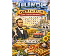 Illinois Word Search Puzzle and Learn: 65 Challenging Word Search Puzzles Celebrating the Prairie State with Facts, Definitions, and Answer Key
