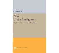 Illsoo Kim New Urban Immigrants (Copertina rigida) Princeton Legacy Library