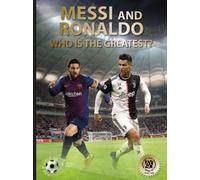 Messi and Ronaldo: Who Is the Greatest?