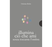 Illumina ciò che ami senza toccarne l'ombra
