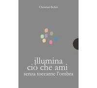 Illumina ciò che ami senza toccarne l'ombra
