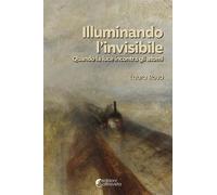 Illuminando l'invisibile. Quando la luce incontra gli atomi - Rosa Laura