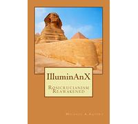 IlluminAnX: Rosicrucianism Reawakened