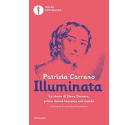 Illuminata. La storia di Elena Lucrezia Cornaro, prima donna laureata nel mondo