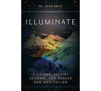 Illuminate: A Guided Advent Journal for Prayer and Meditation