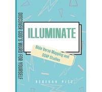 Illuminate: Discover God's Word for Yourself with Verse Mapping and SOAP Studies