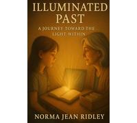 Illuminated Past: A Journey Toward the Light Within