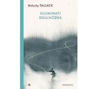 Libri Tallack Malachy - Illuminati Dall'acqua