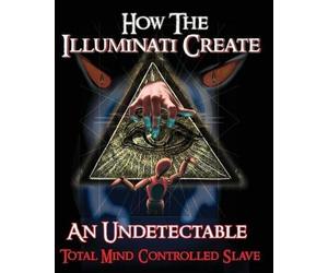 Illuminati Form How The Illuminati Create An Undetectable Total Mind (Tascabile)