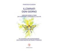 IllùMinati Ogni Giorno. Leggi Ogni Giorno La Frase Che Ti Condurrà A Vivere Megl