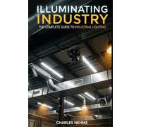 Illuminating Industry: The Complete Guide to Industrial Lighting
