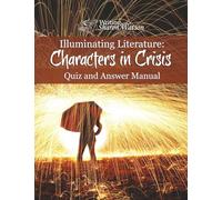 Illuminating Literature: Characters in Crisis, Quiz and Answer Manual