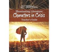 Illuminating Literature: Characters in Crisis, Teacher's Guide