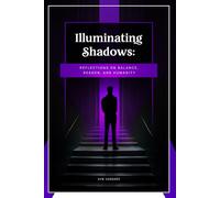 Illuminating Shadows - Reflections on Balance, Reason, and Humanity