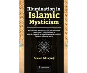 Illumination in Islamic Mysticism: A translation with an introduction and notes, based upon a critical edition of Abu-Al-Mawahib Al-Shadhili's treatise entitled Qawanin Hikam al Ishraq