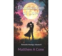 Illuminations of Love: Romatic Musings Volume III