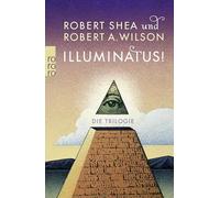 Illuminatus! Die Trilogie: Das Auge in der Pyramide / Der goldene Apfel / Leviathan