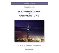 Illuminazione & conversione. Il mito di Urano e Prometeo